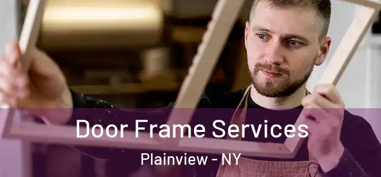 Door Frame Services Plainview - NY