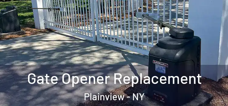 Gate Opener Replacement Plainview - NY
